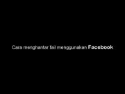 Bagaimana Menghantar Fail/Dokumen menggunakan Facebook